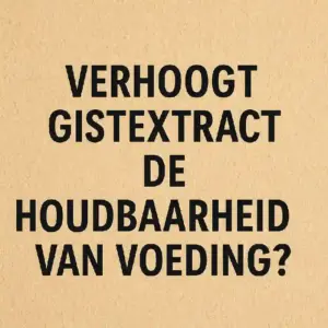 gistextract houdbaarheid